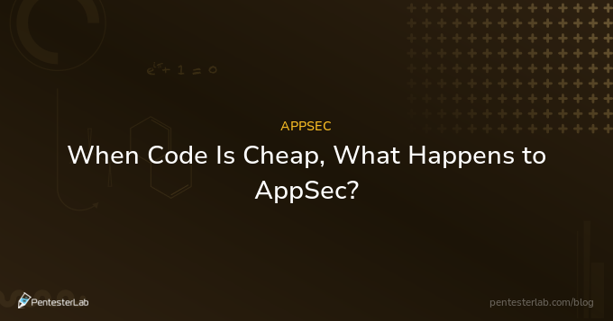 When Code Is Cheap, What Happens to AppSec? - PentesterLab's Blog